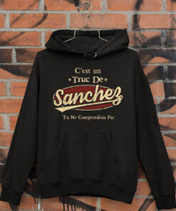 C'Est Un Truc De Sanchez Tu Ne Comprendrais Pas T-Shirt Avec Nom Personnalisé