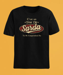 C'Est Un Truc De Sarda Tu Ne Comprendrais Pas T-Shirt Avec Nom Personnalisé