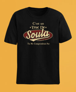 C'Est Un Truc De Soula Tu Ne Comprendrais Pas T-Shirt Avec Nom Personnalisé
