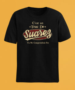 C'Est Un Truc De Suarez Tu Ne Comprendrais Pas T-Shirt Avec Nom Personnalisé