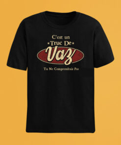 C'Est Un Truc De Vaz Tu Ne Comprendrais Pas T-Shirt Avec Nom Personnalisé