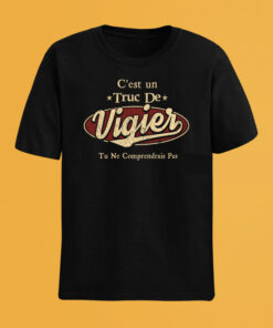 C'Est Un Truc De Vigier Tu Ne Comprendrais Pas T-Shirt Avec Nom Personnalisé