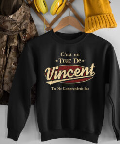 C'Est Un Truc De Vincent Tu Ne Comprendrais Pas T-Shirt Avec Nom Personnalisé