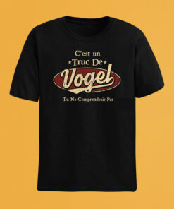 C'Est Un Truc De Vogel Tu Ne Comprendrais Pas T-Shirt Avec Nom Personnalisé