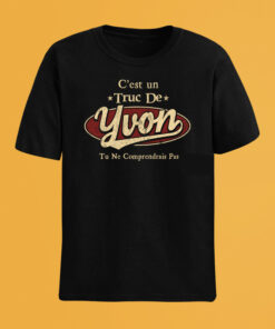 C'Est Un Truc De Yvon Tu Ne Comprendrais Pas T-Shirt Avec Nom Personnalisé