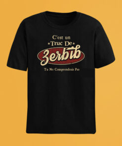 C'Est Un Truc De Zerbib Tu Ne Comprendrais Pas T-Shirt Avec Nom Personnalisé
