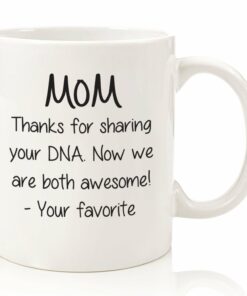 Christmas Gifts For Mom, Women - Funny Coffee Mug: Thanks For Sharing Your Dna - Best Mom Gifts - Unique Gag Birthday Present Idea For Her From Daughter, Son, Kids, Child - Fun And Cool Novelty Cup