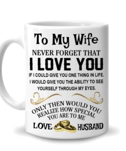 Christmas Valentine's Day Gifts For Her Wife From Husband - Birthday Anniversary - To My Wife Never Forget That I Love You Romantic 11Oz White Ceramic Coffee Tea Mug
