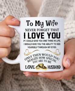 Christmas Valentine's Day Gifts For Her Wife From Husband - Birthday Anniversary - To My Wife Never Forget That I Love You Romantic 11Oz White Ceramic Coffee Tea Mug