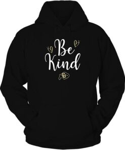Colorado Buffaloes Be Kind Love University Logo Gift T-Shirt, CU Buffs Sweatshirt, Shirt, Hoodie Gifts for Fans