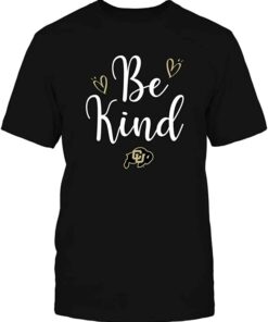 Colorado Buffaloes Be Kind Love University Logo Gift T-Shirt, CU Buffs Sweatshirt, Shirt, Hoodie Gifts for NCAA Fans