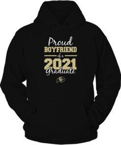 Colorado Buffaloes Proud Boyfriend 2021 Graduation Gift T-Shirt, CU Buffs Sweatshirt, Shirt, Hoodie Gifts for NCAA Fans