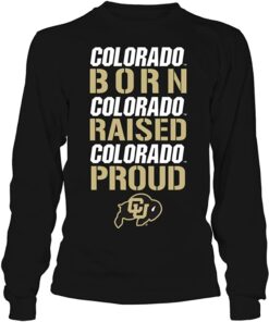 Colorado Buffaloes T-Shirt - Born Raised Proud, Colorado Buffaloes Football Sweatshirt, CU Buffs Sweatshirt, Shirt, Hoodie Gifts for Fans