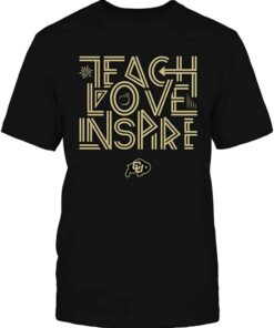 Colorado Buffaloes Teach Love Inspire Graphic Design Gift T-Shirt, CU Buffs Sweatshirt, Shirt, Hoodie Gifts for NCAA Fans