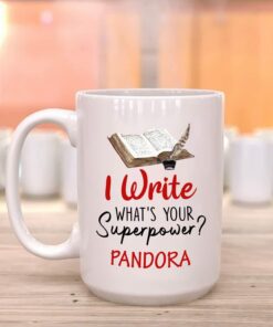 Customized Writer Coffee Cup For Men,Women, I Write What's Your Superpower White Mug 11Oz 15Oz Gift For Writer,Novelist,Poet,Author, Personalized Writing Ceramic Mug