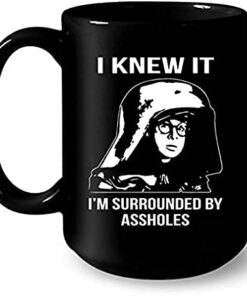 Dark Helmet Spaceballs I Knew It I'm Surrounded By Assholes Coffee Mug
