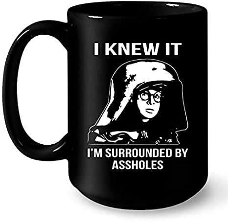 Dark Helmet Spaceballs I Knew It I'm Surrounded By Assholes Coffee Mug