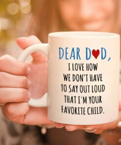 Dear Dad Im Your Favorite Child Coffee Mug - Coffee Mug For Dad From Daughter Son - Fathers Day Mug For Dad From Daughter Son - Coffee Mugs For Dad