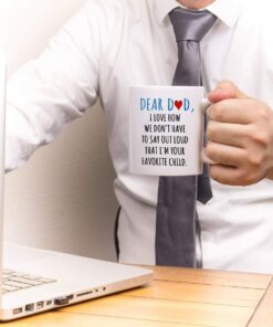 Dear Dad Im Your Favorite Child Coffee Mug - Coffee Mug For Dad From Daughter Son - Fathers Day Mug For Dad From Daughter Son - Coffee Mugs For Dad