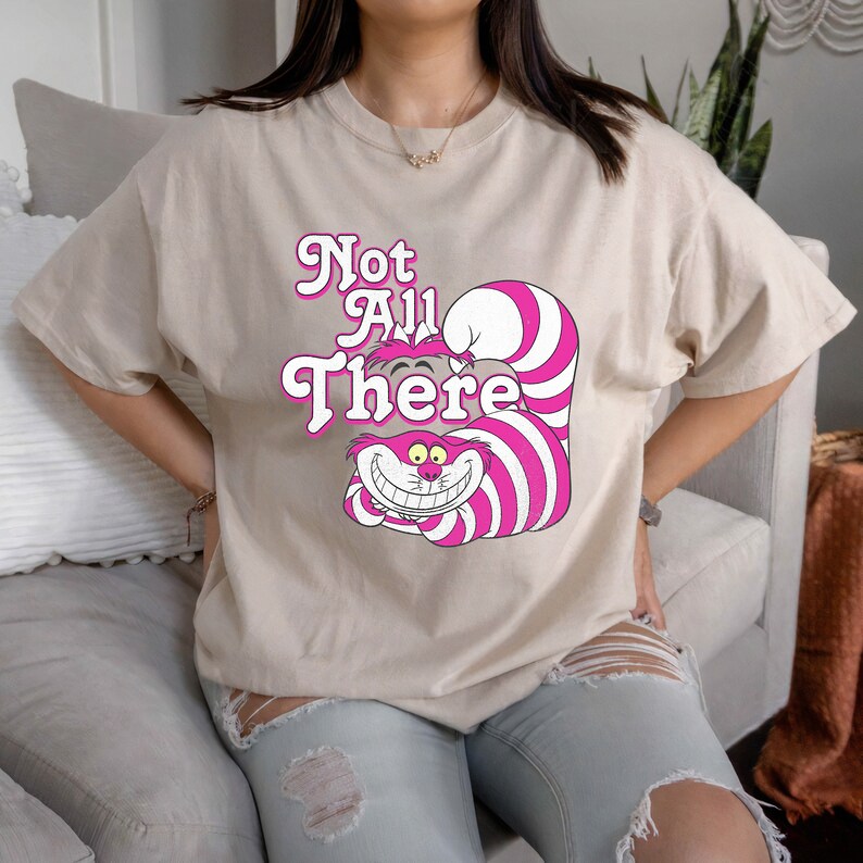 Disney Alice In Wonderland Cheshire Cat Not All There T-Shirt, Magic Kingdom, Disneyland Family Trip Vacation Gift Unisex T-shirt