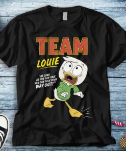 Disney DuckTales Team Louie You Can Talk Your Way Out Unisex Tee Adult T-shirt Kid Shirt Long Sleeve Hoodie Sweatshirt Woman's Tank