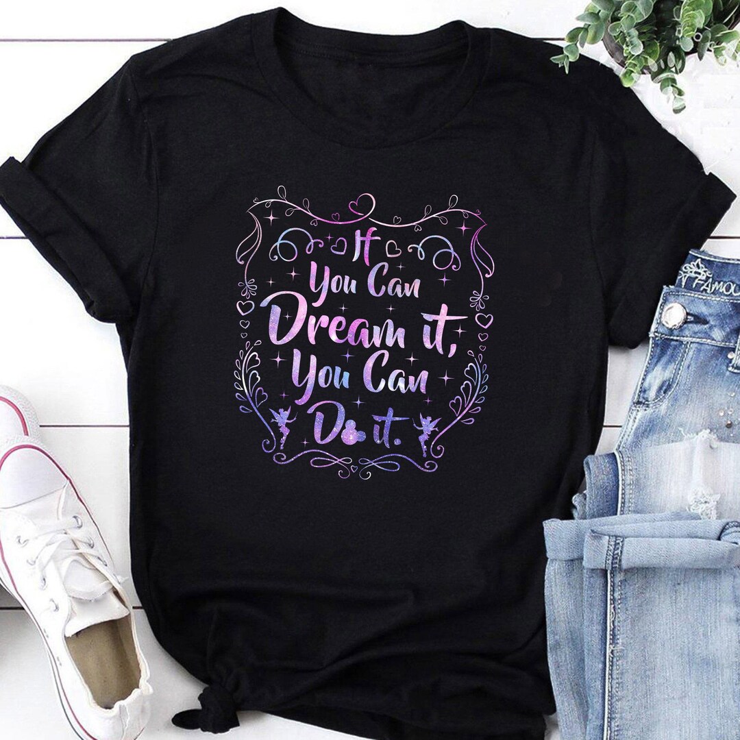 Disney Family Shirts, Dream Shirt, Disney Quote Shirt, If you can dream it you can do it, Matching Disney Shirt, Disney Gifts, Disney Trip Gift For Men Women Kid Hoodie Sweatshirt Toddler Shirt