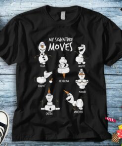 Disney Frozen 2 Olaf My Signature Moves T-Shirt Unisex Tee Adult T-shirt Kid Shirt Long Sleeve Hoodie Sweatshirt Women's Tank