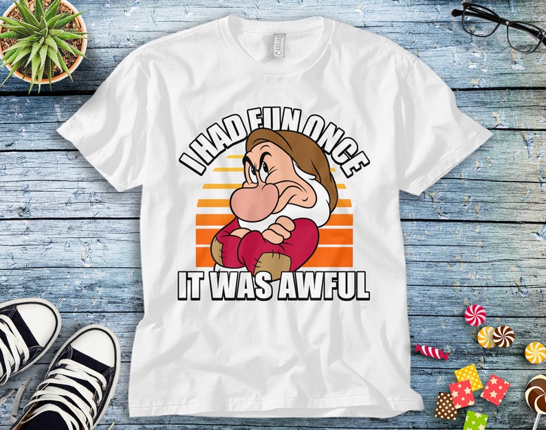 Disney Grumpy I Had Fun Once It Was Awful Snow White Unisex Tee Adult T-shirt Kid Shirt Long Sleeve Hoodie Sweatshirt Women's Tank