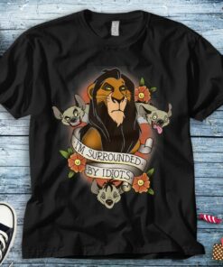 Disney Lion King Scar I'm Surrounded By Idiots Funny Unisex Adult T-shirt Kid Shirt Long Sleeve Hoodie Sweatshirt Women's Tank