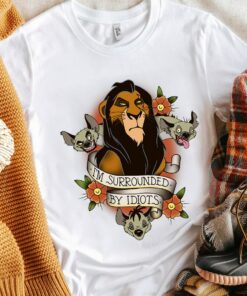Disney Lion King Scar and Hyenas I'm Surrounded By Idiots Shirt, Magic Kingdom Unisex T-shirt Family Birthday Gift Adult Kid Toddler Tee