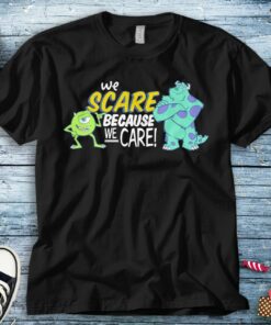 Disney Monsters Inc Scare Because We Care Unisex Tee Adult T-shirt Kid Shirt Long Sleeve Hoodie Sweatshirt Women's Tank