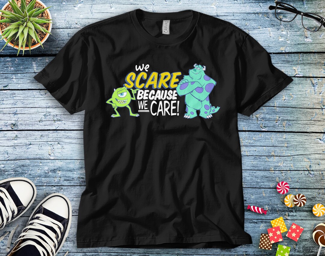 Disney Monsters Inc Scare Because We Care Unisex Tee Adult T-shirt Kid Shirt Long Sleeve Hoodie Sweatshirt Women's Tank