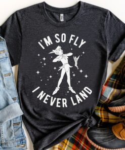 Disney Peter Pan I'm So Fly I Never Land Outline Poster Shirt, Magic Kingdom Trip Unisex T-shirt Family Birthday Gift Adult Kid Toddler Tee