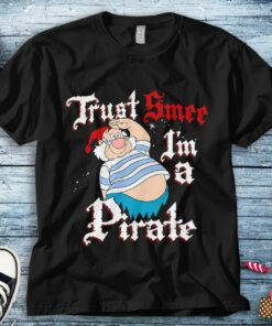 Disney Peter Pan Trust SMEE I'm A Pirate Salute T-Shirt Unisex Tee Adult T-shirt Kid Shirt Long Sleeve Hoodie Sweatshirt Women's Tank