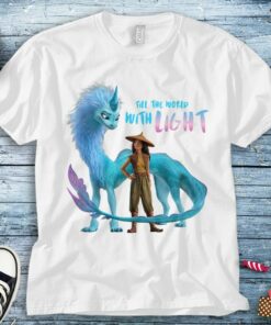 Disney Raya and the Last Dragon Fill the World With Light Unisex Tee Adult T-shirt Kid Shirt Long Sleeve Hoodie Sweatshirt Women's Tank