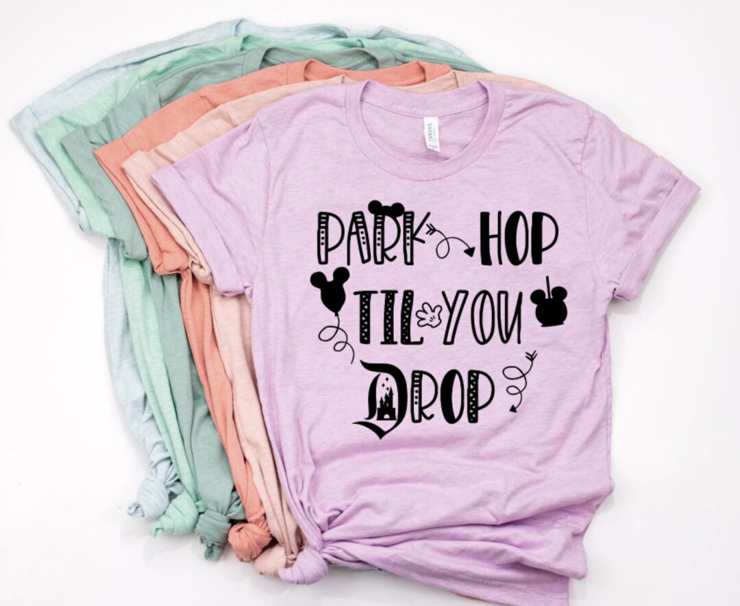 Disney Shirts, Park Hop Til You Drop, Women's Disney Shirts, Disney Shirts, Park Hopping Shirt, Disney Shirts, Annual Passholder Tee Gift For Men Women Kid Hoodie Sweatshirt Toddler Shirt
