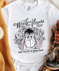 Disney Winnie The Pooh Eeyore Weeds Are Flowers Too T-Shirt, Disneyland Vacation, Unisex T-shirt Family Birthday Gift Adult Kid Toddler Tee