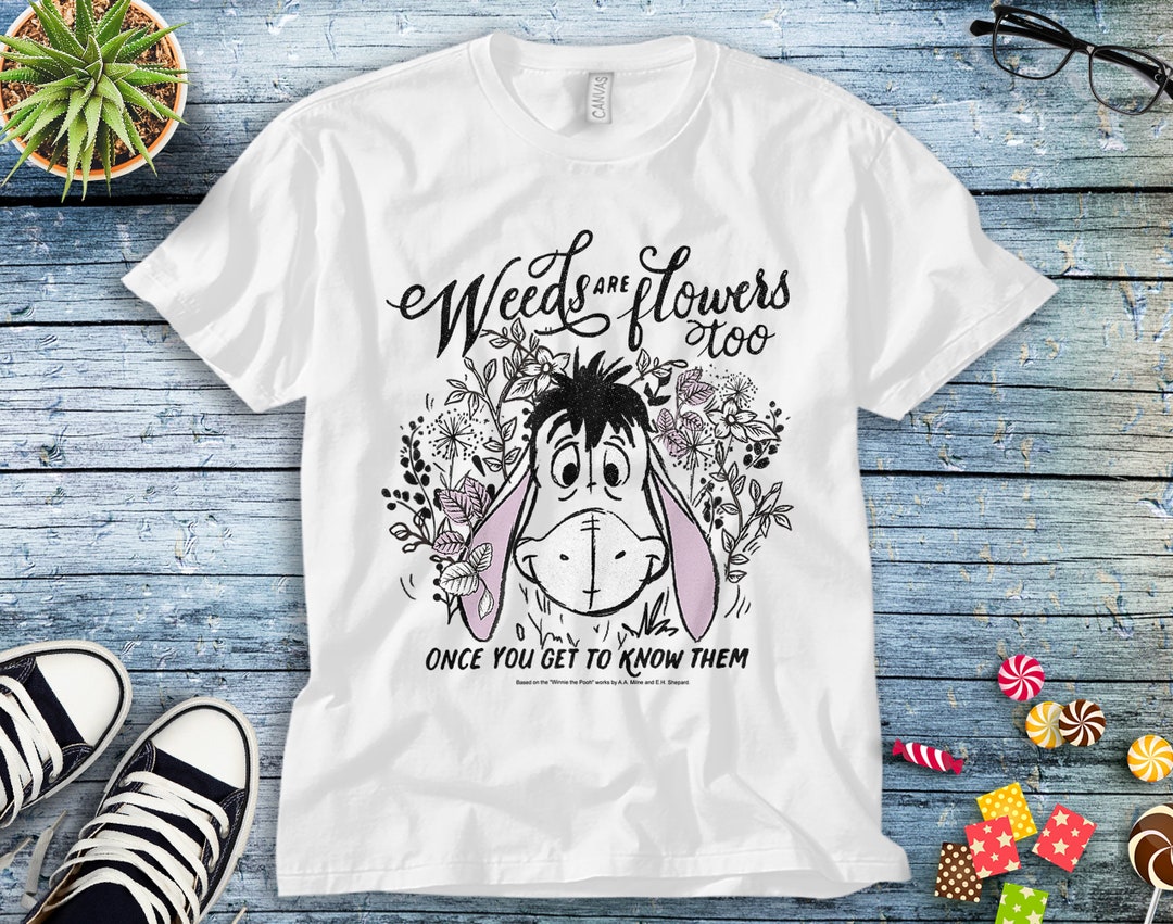 Disney Winnie The Pooh Eeyore Weeds Are Flowers Too Unisex Tee Adult T-shirt Kid Shirt Long Sleeve Hoodie Sweatshirt Women's Tank