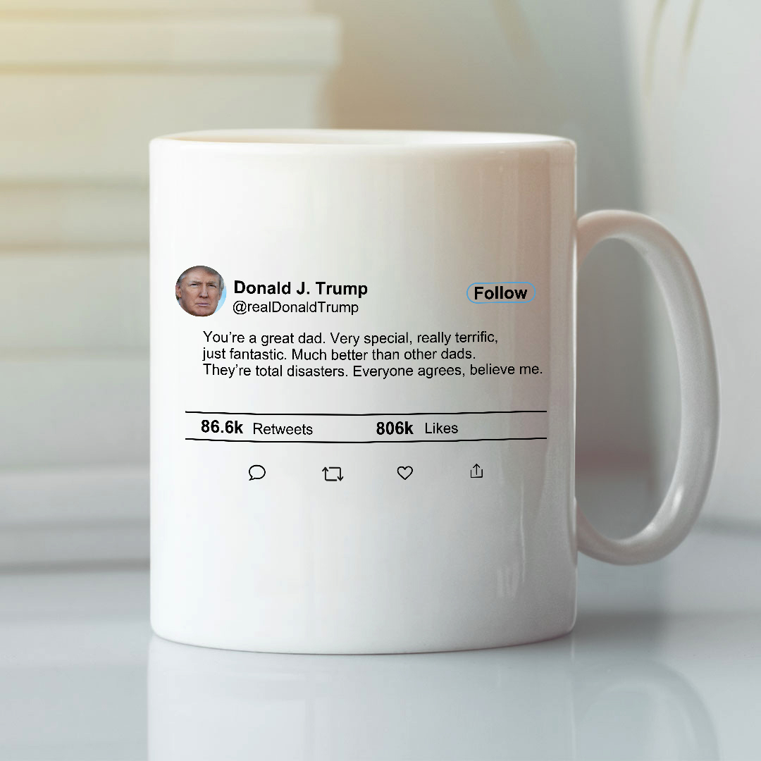 Donald Trump Twitter You’re A Great Dad Mug