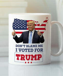 Don’t Blame Me I Voted For Trump Mug