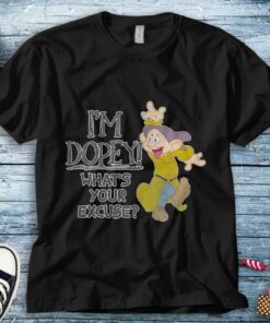 Dopey Dwarf I'm Dopey What's Your Excuse Disney Unisex Tee Adult T-shirt Kid Shirt Long Sleeve Hoodie Sweatshirt Woman's Tank