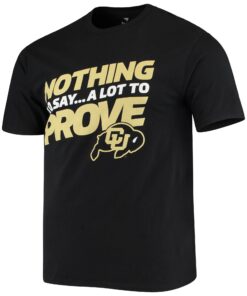 Fanatics Branded Black Colorado Buffaloes Nothin' 2 Say T-Shirt, CU Buffs Sweatshirt, Shirt, Hoodie Gifts for NCAA Fans