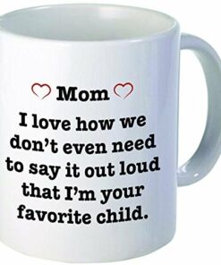 For Mom Pink Heart - I Love How We Don'T Have To Say It Out Loud That I'm Your Favorite Child - Funny Coffee Mug By Ships From Usa