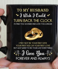 For My Husband Coffee Mug From Wife, To My Husband I Wish I Could Turn Back The Clock Mug Gift On Wedding Anniversary,Father Day Or Christmas, My Future Husband Mug