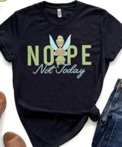 Funny Disney Peter Pan Tinker Bell Nope Not Today Shirt, Disneyland Vacation Trip Unisex T-shirt Family Birthday Gift Adult Kid Toddler Tee