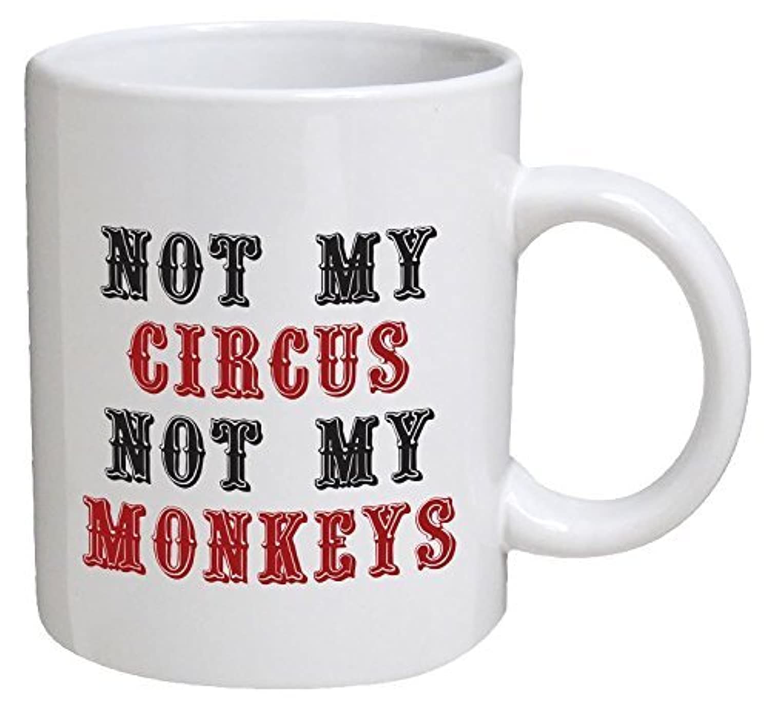 Funny Mug - Not My Circus, Not My Monkeys, Office - 11 Oz Coffee Mugs - Funny Inspirational And Sarcasm