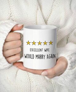 Funny Quote 5 Stars Excellent Wife Would Marry Again Ceramic Double Side Printed Mug Cup,Funny Wife Hilarious Gift Coffee Milk Tea Mug Cup,Anniversary Valentine Birthday Gift For Wife