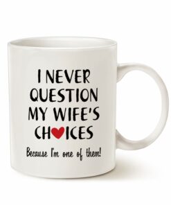 Funny Quote Coffee Mug For Husband Valentine's Day Gifts, One Of My Wife's Choices Funny Cup