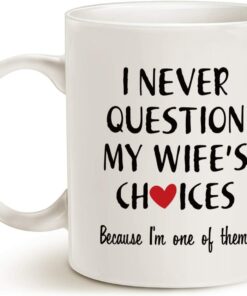 Funny Quote Coffee Mug For Husband Valentine's Day Gifts, One Of My Wife's Choices Funny Cup