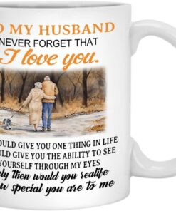 Gifts For Husband - To My Husband Never Forget That I Love You Ceramic Coffee Mug Gift From Wife, Valentineday Tea Cup For Him, Wedding Anniversary Birthday Gift For Men